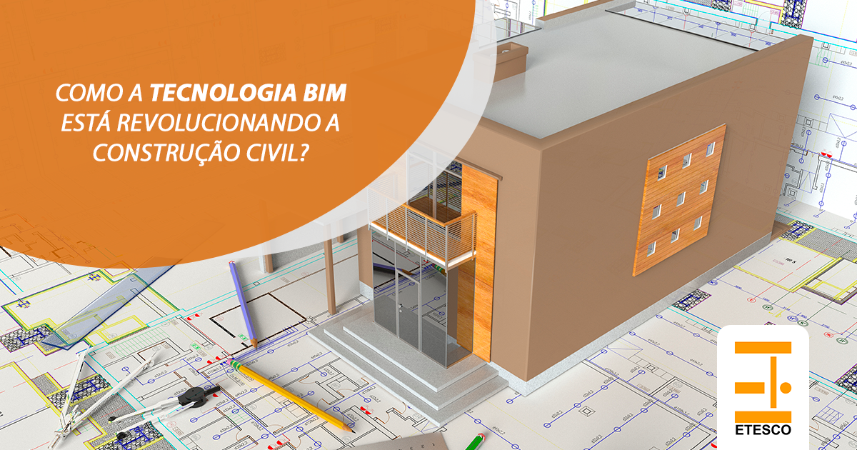 Como a Tecnologia BIM está revolucionando a construção civil? - Etesco ...